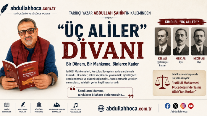 Tarihçi/Yazar Abdullah ŞAHİN'in kaleminden tarihin en sancılı konusu "ÜÇ ALİLER" DİVANI